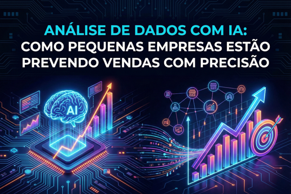Análise de Dados com IA: Como pequenas empresas estão prevendo vendas com precisão